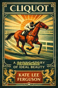 Cliquot: A Racing Story of Ideal Beauty